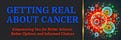Getting Real About Cancer