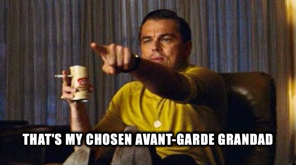 Leo Dicaprio Pointing meme with the caption "that's my chosen avant-garde grandad"