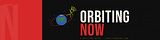 Orbiting Now