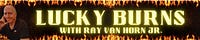 Lucky Burns by Ray Van Horn, Jr.