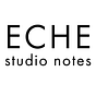 Eche Studio Notes