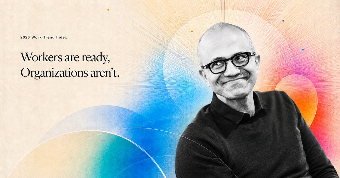 Microsoft 2026 Work Trend Index Annual Report and Microsoft CEO Satya Nadella / The Signal Newsletter Graphic