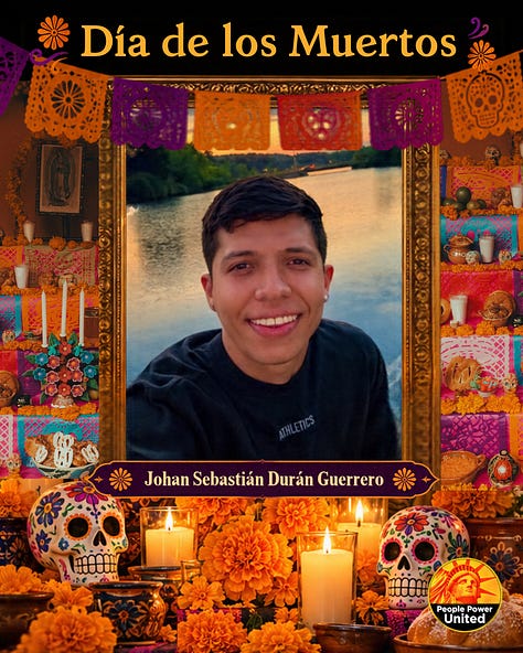 On Día de los Muertos, we remember the people who died in immigration detention and those killed during encounters with federal immigration agents.
