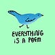 Everything is a Poem