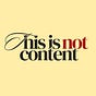 This Is Not Content.'s avatar