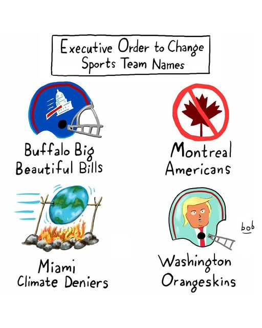 The heading reads “Executive Order to Change Sports Team Names.” Four examples are given, alongside drawings of helmets and team logos: Buffalo Big Beautiful Bills, Montreal Americans, Miami Climate Deniers, and Washington Orangeskins.