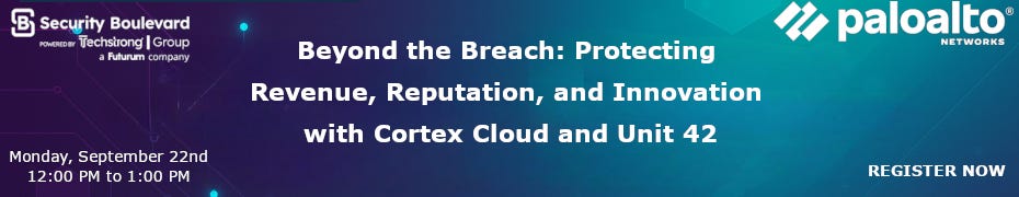Beyond the Breach: Protecting Revenue, Reputation, and Innovation With Cortex Cloud and Unit 42 (Sept. 22nd)
