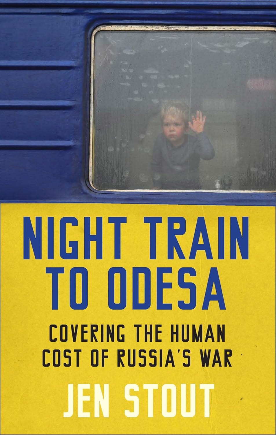 Night Train to Odesa: Covering the Human Cost of Russia’s War: Amazon ...