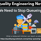 We Need to Stop Queueing Quality