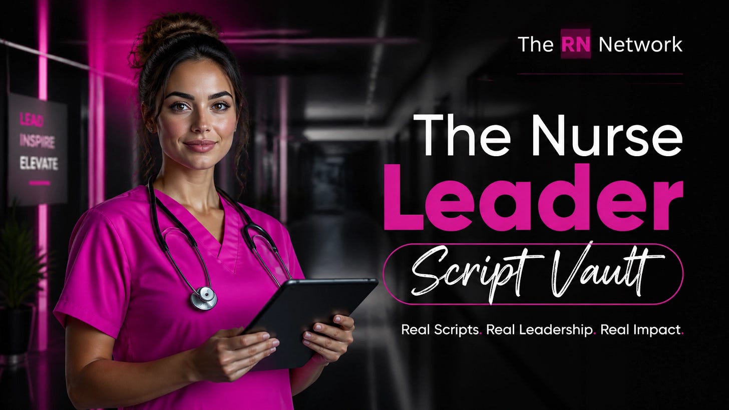 The Nurse Leader Script Vault: 25+ Word-for-Word Templates for Every High-Stakes Career Move