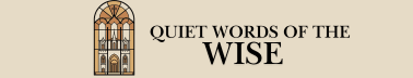 Quiet Words of the Wise