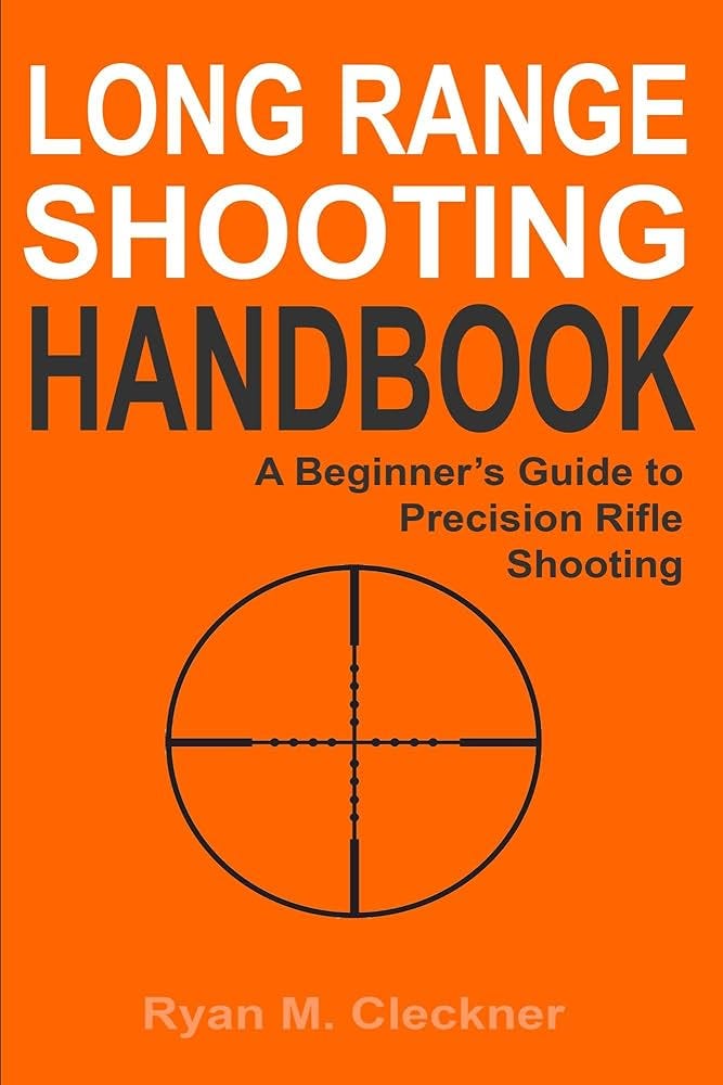 Long Range Shooting Handbook: Complete Beginner's Guide to Long Range  Shooting eBook : Cleckner, Ryan M.: Amazon.ca: Kindle Store