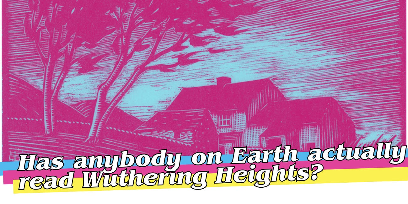 Has anybody on Earth actually read Wuthering Heights?