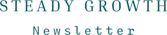 The Steady Growth Digest