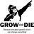 Grow or Die