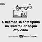 🥕O Reembolso Antecipado no Crédito Habitação explicado.