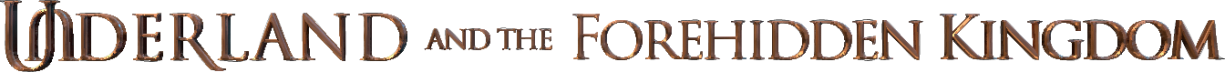 Underland and the Forehidden Kingdom