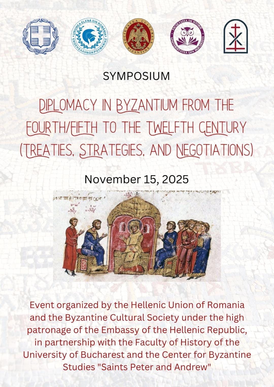 Μπορεί να είναι doodle κείμενο που λέει "ELENA DIN គគ្ុមាហនសម្រ៍ពម់ 田 (េ CANTIN 来 SYMPOSIUM DIPLOMACY IN BYZANTIUM FROM THE EOURTH/EIFTH TO THE TWELFTH CENTURY (TREATIES, STRATEGIES, AND NEGOTIATIONS) μαπεαμσωσ, 아터협민거이런 개하 November 15, 2025 w4xyлyи/υxoHиpy Event organized by the Hellenic Union of Romania and the Byzantine Cultural Society under the high patronage of the Embassy of the Hellenic Republic, in partnership with the Faculty of History of the University of Bucharest and the Center for Byzantine Studies "Saints Peter and Andrew""