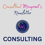 Consultant Manpreet’s Newsletter