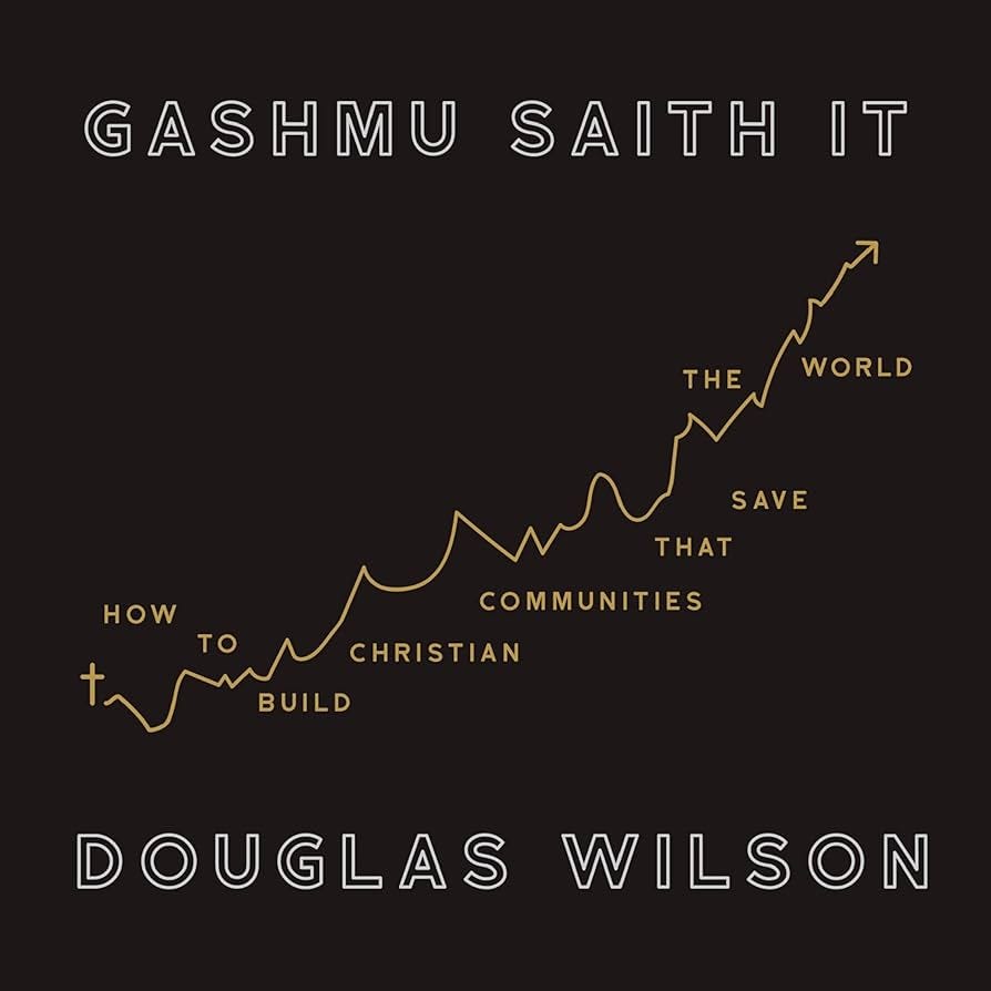 Amazon.com: Gashmu Saith It: How to Build Christian Communities That Save  the World (Audible Audio Edition): Douglas Wilson, Douglas Wilson, Canon  Press: Books