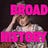 Broad History