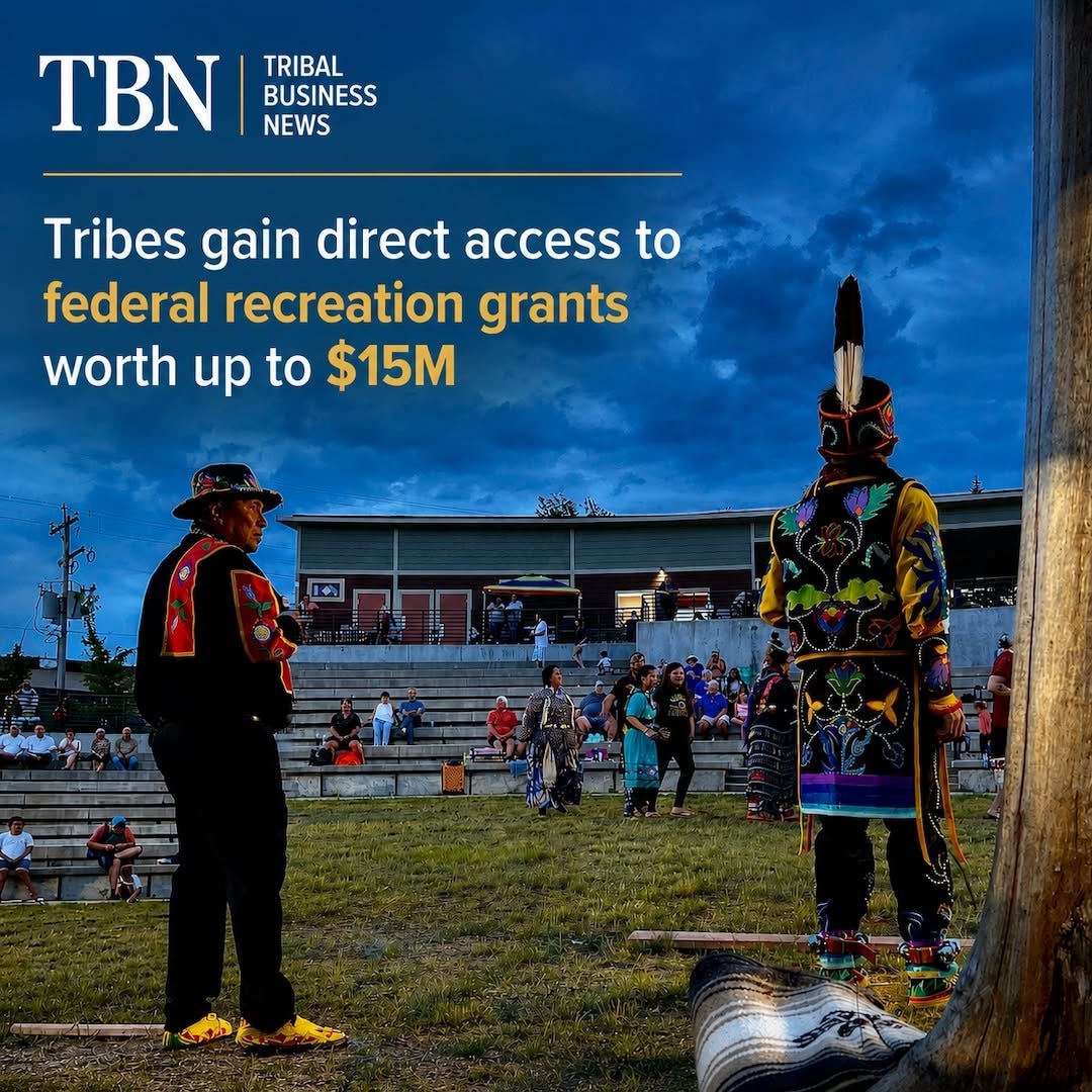 May be an image of text that says 'TRIBAL BUSINESS NEWS TBN Tribes gain direct access to federal recreation grants worth αρ up to $15M E' May be an image of text that says 'TRIBAL BUSINESS NEWS TBN Tribes gain direct access to federal recreation grants worth αρ up to $15M E'