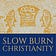 Slow Burn Christianity