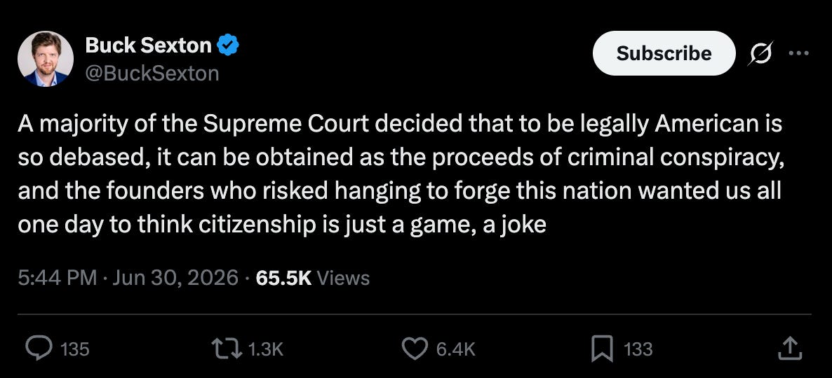 Sexton: A majority of the Supreme Court decided that to be legally American is so debased, it can be obtained as the proceeds of criminal conspiracy, and the founders who risked hanging to forge this nation wanted us all one day to think citizenship is just a game, a joke Sexton: A majority of the Supreme Court decided that to be legally American is so debased, it can be obtained as the proceeds of criminal conspiracy, and the founders who risked hanging to forge this nation wanted us all one day to think citizenship is just a game, a joke