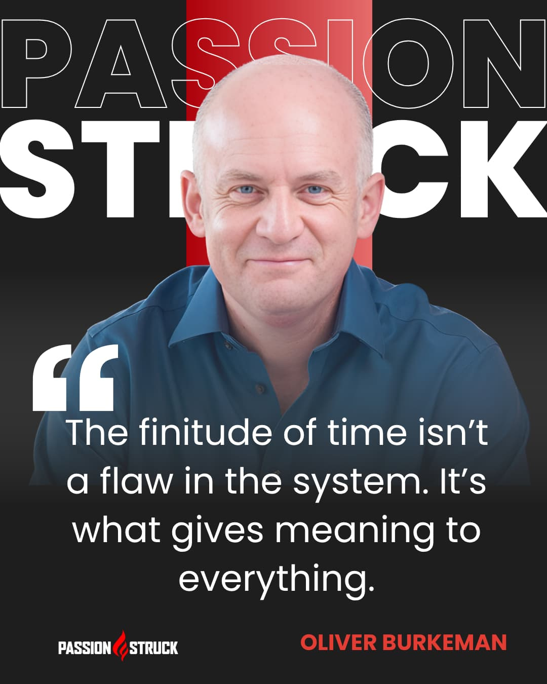 Quote by Oliver Burkeman on the Finitude of Time Quote by Oliver Burkeman on the Finitude of Time