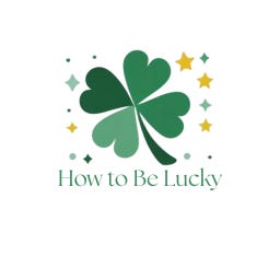 How to Be Lucky