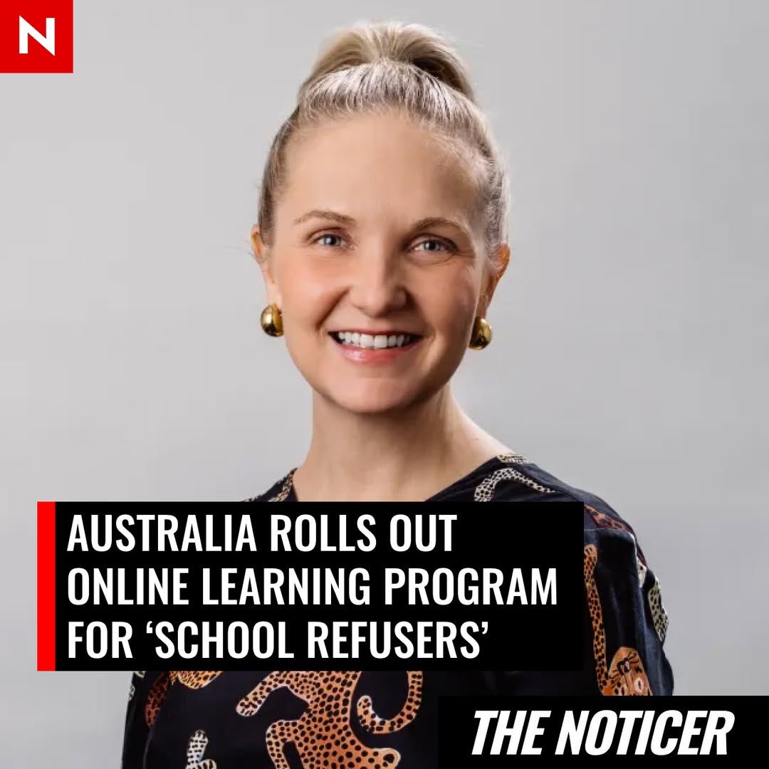 May be an image of 1 person and text that says "N AUSTRALIA ROLLS OUT ONLINE LEARNING PROGRAM FOR 'SCHOOL REFUSERS' THE NOTICER"
