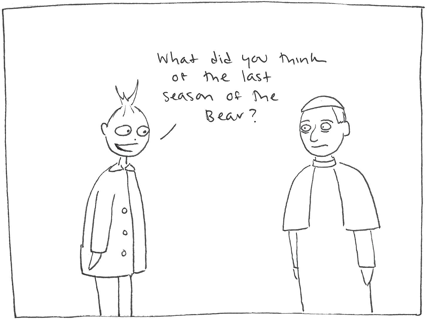 Eliza asks the Pope: "What did you think of the last season of The Bear?" Eliza asks the Pope: "What did you think of the last season of The Bear?"