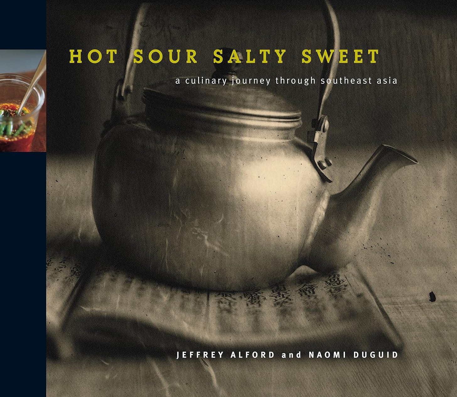 The cover or Jeffrey Alford and Jeffrey Alford and Naomi Duguid's book Hot Sour Salt Sweet