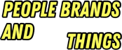PEOPLE BRANDS AND THINGS