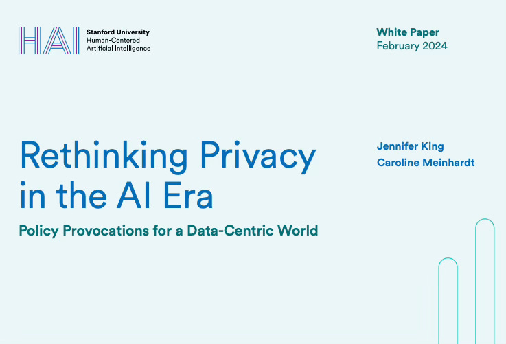 "Rethinking Privacy in the AI Era - Policy Provocations for a Data-Centric World" by Jennifer King and Caroline Meinhardt discusses the impact of AI on privacy and data protection in our modern world
