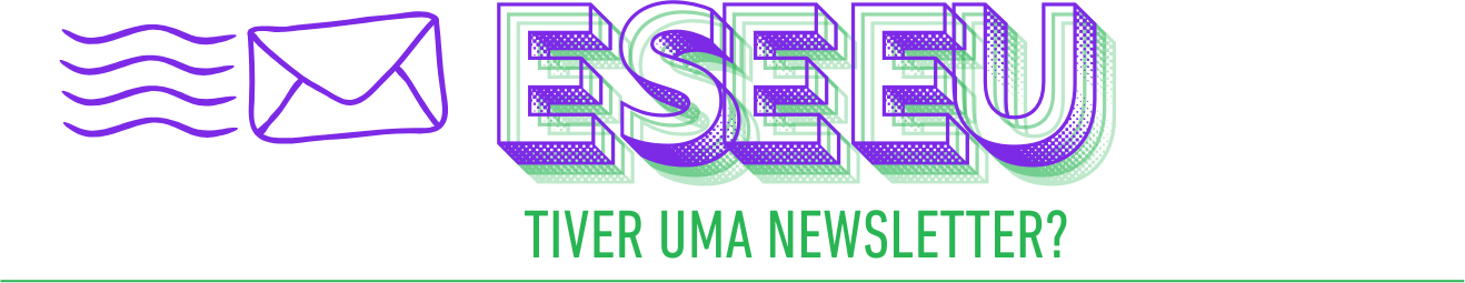 E se eu tiver uma newsletter?