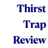 Thirst Trap Review