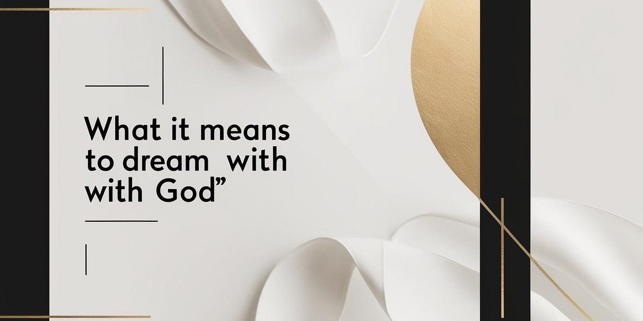 What It Means to Dream With God