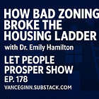How Bad Zoning Broke the Housing Ladder with Dr. Emily Hamilton | Let People Prosper Show Ep. 178 🎙️