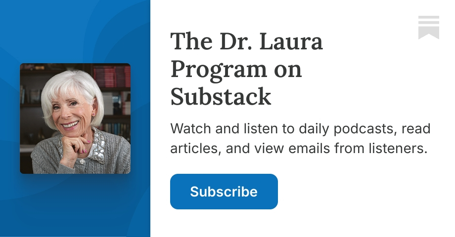 The Dr. Laura Program | Substack