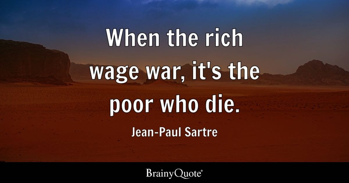 Jean-Paul Sartre - When the rich wage war, it's the poor...