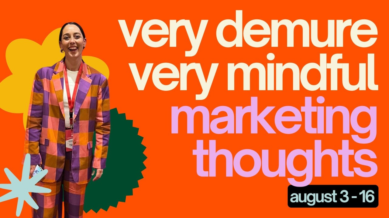 very demure, very mindful marketing thoughts | august 3 - 16 very demure, very mindful marketing thoughts | august 3 - 16