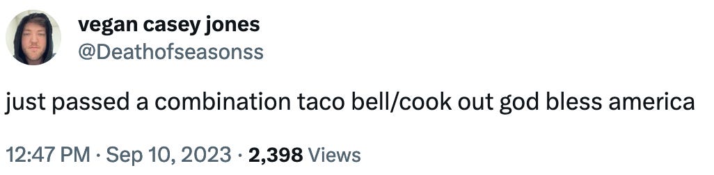 tweet: just passed a combination taco bell/cook out god bless america