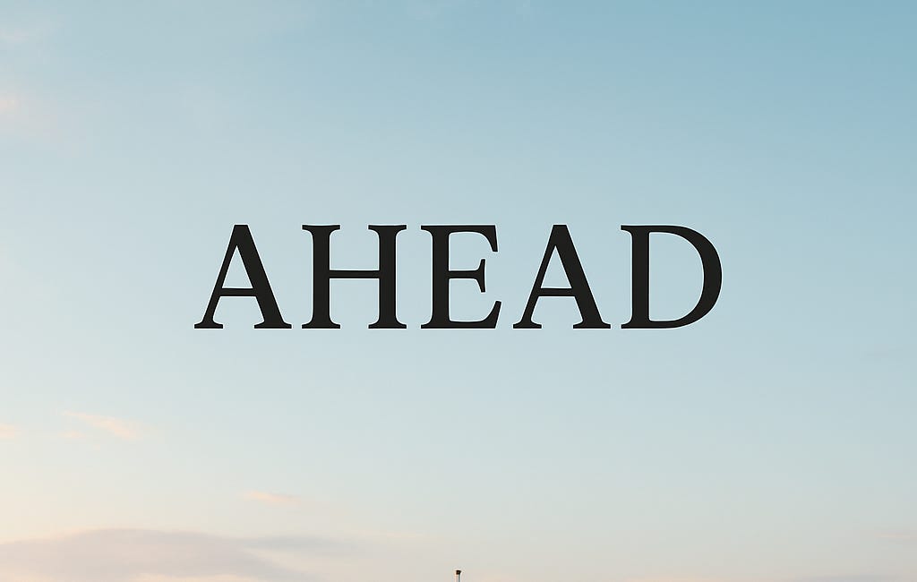 Ahead