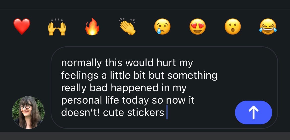 screenshot of draft comment on Instagram post that reads "normally this would hurt my feelings a little bit but something really bad happened in my personal life today so now it doesn't! cute stickers