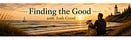 Finding the Good with Josh Good