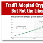 TradFi Adopted Crypto's Technology, But Not the Libertarian Dream