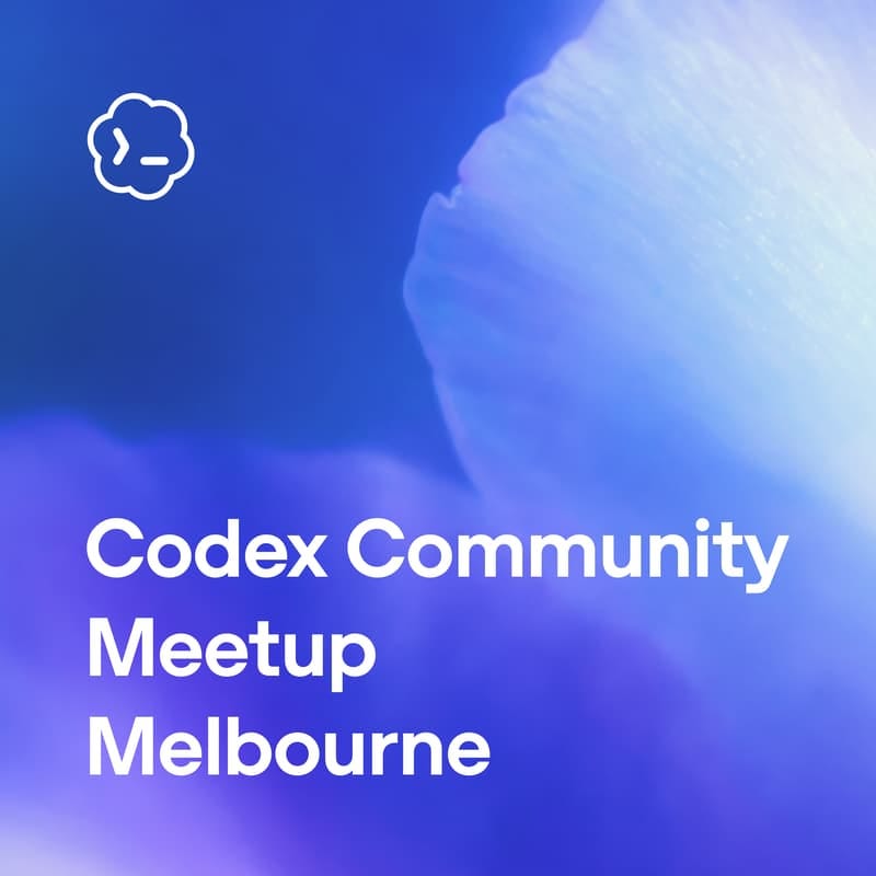 Cover Image for OpenAI Codex Community Meetup – Melbourne Cover Image for OpenAI Codex Community Meetup – Melbourne