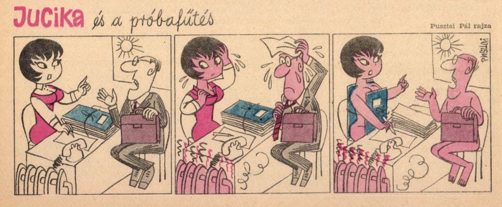 Jucika and a male colleague begin sweating as the office radiators turn on despite the sunny weather. By the final panel, both are nude—Jucika has fashioned two folders into a makeshift top, while the man covers himself with his attaché case. Jucika and a male colleague begin sweating as the office radiators turn on despite the sunny weather. By the final panel, both are nude—Jucika has fashioned two folders into a makeshift top, while the man covers himself with his attaché case.
