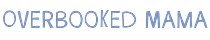 Overbooked Mama